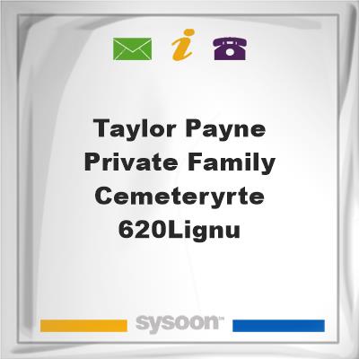 Taylor-Payne Private Family Cemetery,Rte 620,LignuTaylor-Payne Private Family Cemetery,Rte 620,Lignu on Sysoon