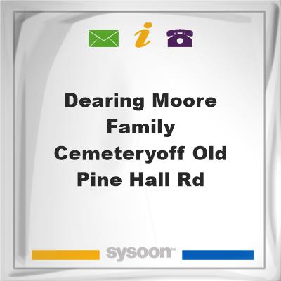 Dearing-Moore Family Cemetery/Off Old Pine Hall Rd, Dearing-Moore Family Cemetery/Off Old Pine Hall Rd