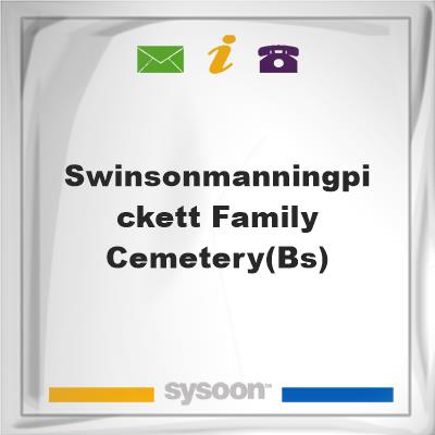 Swinson/Manning/Pickett Family Cemetery(BS)Swinson/Manning/Pickett Family Cemetery(BS) on Sysoon