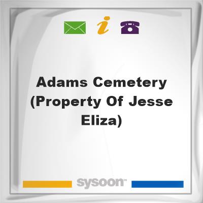 Adams Cemetery (Property of Jesse & Eliza), Adams Cemetery (Property of Jesse & Eliza)