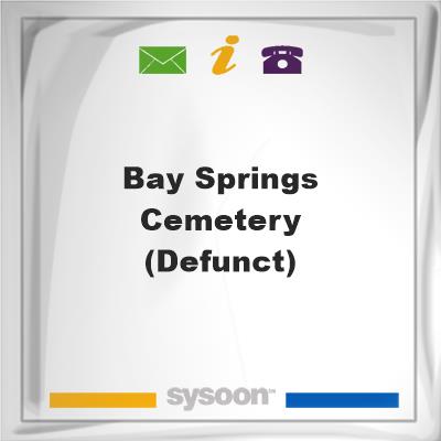 Bay Springs Cemetery (defunct), Bay Springs Cemetery (defunct)