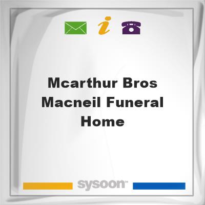 McArthur Bros. & MacNeil Funeral Home, McArthur Bros. & MacNeil Funeral Home