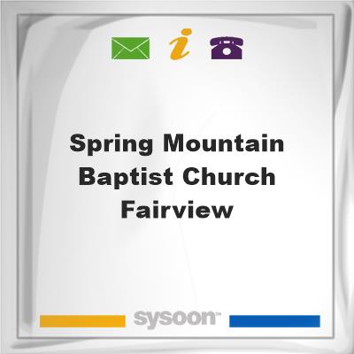 Spring Mountain Baptist Church -Fairview, Spring Mountain Baptist Church -Fairview