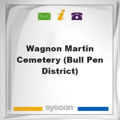 Wagnon-Martin Cemetery (Bull Pen District), Wagnon-Martin Cemetery (Bull Pen District)