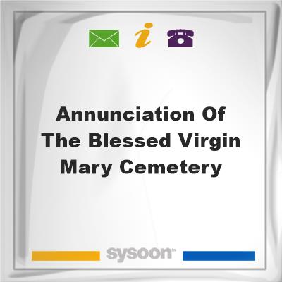 Annunciation of the Blessed Virgin Mary CemeteryAnnunciation of the Blessed Virgin Mary Cemetery on Sysoon