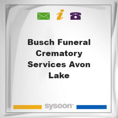 Busch Funeral & Crematory Services Avon LakeBusch Funeral & Crematory Services Avon Lake on Sysoon