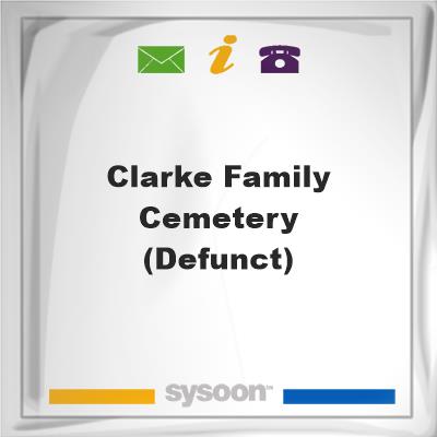 Clarke Family Cemetery (Defunct)Clarke Family Cemetery (Defunct) on Sysoon