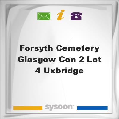 Forsyth Cemetery - Glasgow, Con 2, Lot 4 Uxbridge Forsyth Cemetery - Glasgow, Con 2, Lot 4 Uxbridge  on Sysoon