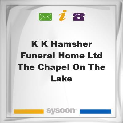 K K Hamsher Funeral Home Ltd The Chapel on the LakeK K Hamsher Funeral Home Ltd The Chapel on the Lake on Sysoon