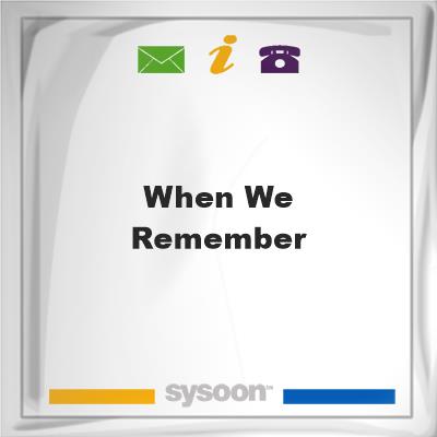 When we RememberWhen we Remember on Sysoon