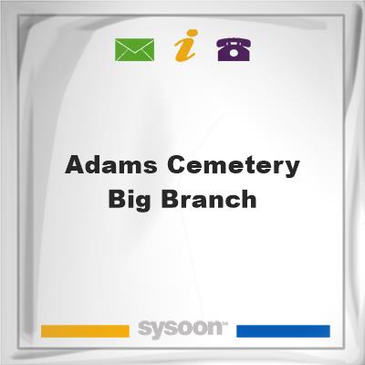 Adams Cemetery - Big Branch, Adams Cemetery - Big Branch
