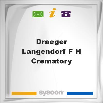 Draeger-Langendorf F H & Crematory, Draeger-Langendorf F H & Crematory