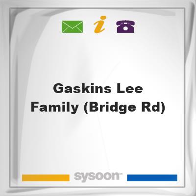 Gaskins-Lee Family (Bridge Rd), Gaskins-Lee Family (Bridge Rd)