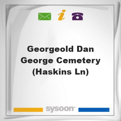 George/Old-Dan George Cemetery (Haskins Ln), George/Old-Dan George Cemetery (Haskins Ln)