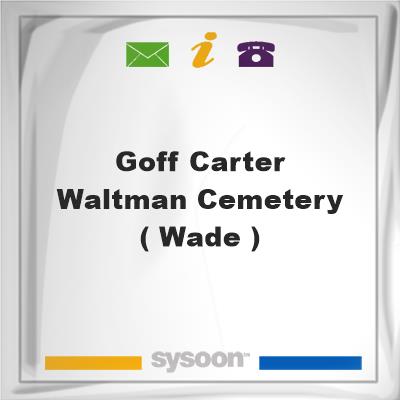 Goff-Carter-Waltman Cemetery ( Wade ), Goff-Carter-Waltman Cemetery ( Wade )
