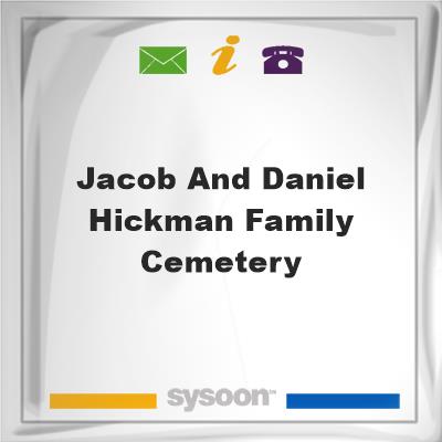 Jacob and Daniel Hickman Family CemeteryJacob and Daniel Hickman Family Cemetery on Sysoon