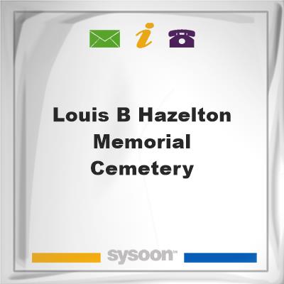 Louis B Hazelton Memorial CemeteryLouis B Hazelton Memorial Cemetery on Sysoon