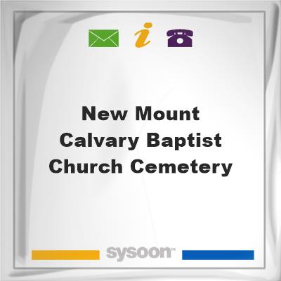 New Mount Calvary Baptist Church CemeteryNew Mount Calvary Baptist Church Cemetery on Sysoon