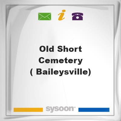 Old Short Cemetery ( Baileysville)Old Short Cemetery ( Baileysville) on Sysoon