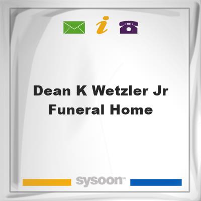 Dean K Wetzler Jr Funeral Home, Dean K Wetzler Jr Funeral Home
