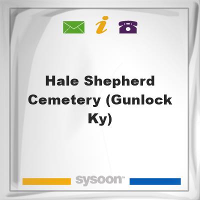 Hale-Shepherd Cemetery (Gunlock Ky), Hale-Shepherd Cemetery (Gunlock Ky)