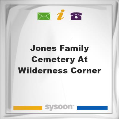 Jones Family Cemetery at Wilderness Corner, Jones Family Cemetery at Wilderness Corner