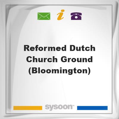 Reformed Dutch Church Ground (Bloomington), Reformed Dutch Church Ground (Bloomington)