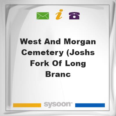 West and Morgan Cemetery (Joshs Fork of Long Branc, West and Morgan Cemetery (Joshs Fork of Long Branc