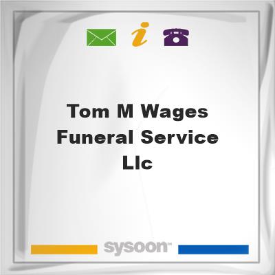 Tom M. Wages Funeral Service, LLCTom M. Wages Funeral Service, LLC on Sysoon