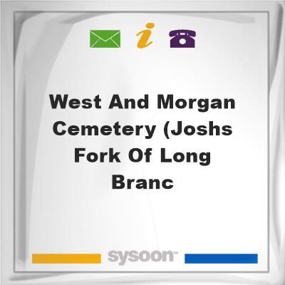 West and Morgan Cemetery (Joshs Fork of Long BrancWest and Morgan Cemetery (Joshs Fork of Long Branc on Sysoon