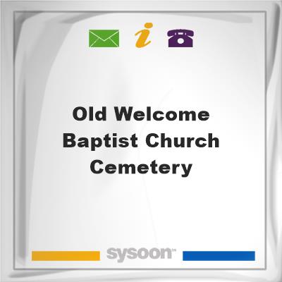 Old Welcome Baptist Church Cemetery, Old Welcome Baptist Church Cemetery