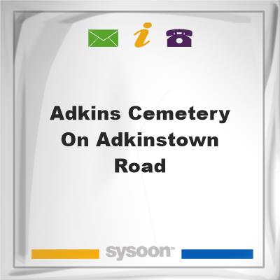 Adkins Cemetery on Adkinstown RoadAdkins Cemetery on Adkinstown Road on Sysoon