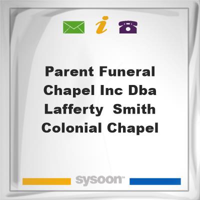 Parent Funeral Chapel Inc dba Lafferty & Smith Colonial ChapelParent Funeral Chapel Inc dba Lafferty & Smith Colonial Chapel on Sysoon