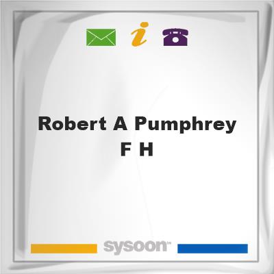 Robert A Pumphrey F HRobert A Pumphrey F H on Sysoon