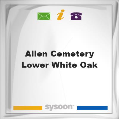 Allen Cemetery Lower White Oak, Allen Cemetery Lower White Oak
