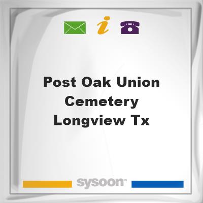 Post Oak Union Cemetery - Longview, TX, Post Oak Union Cemetery - Longview, TX