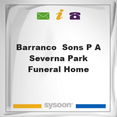 Barranco & Sons P A Severna Park Funeral HomeBarranco & Sons P A Severna Park Funeral Home on Sysoon