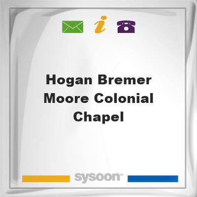 Hogan-Bremer-Moore Colonial ChapelHogan-Bremer-Moore Colonial Chapel on Sysoon