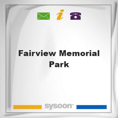 Fairview Memorial ParkFairview Memorial Park on Sysoon