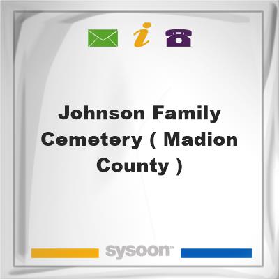 Johnson Family Cemetery ( Madion County )Johnson Family Cemetery ( Madion County ) on Sysoon