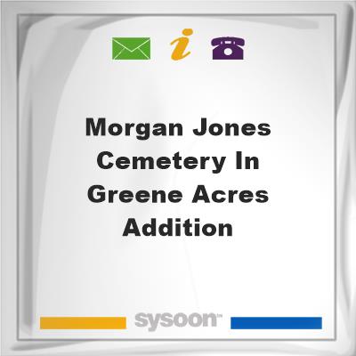 Morgan-Jones Cemetery in Greene Acres AdditionMorgan-Jones Cemetery in Greene Acres Addition on Sysoon