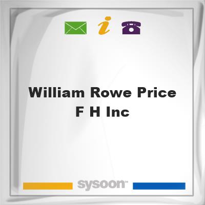 William Rowe Price F H IncWilliam Rowe Price F H Inc on Sysoon