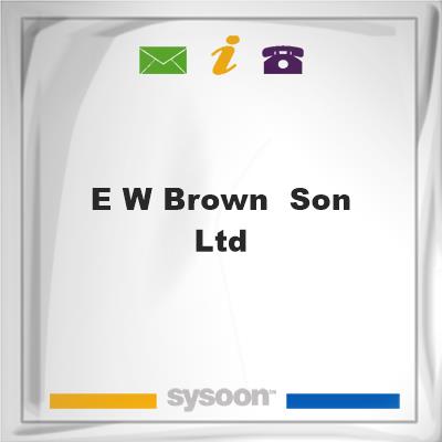 E W Brown & Son Ltd, E W Brown & Son Ltd