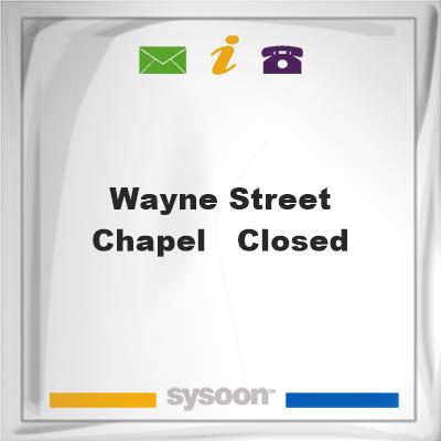 Wayne Street Chapel - CLOSED, Wayne Street Chapel - CLOSED
