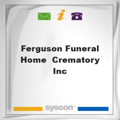 Ferguson Funeral Home & Crematory, Inc.Ferguson Funeral Home & Crematory, Inc. on Sysoon