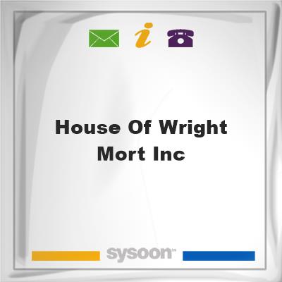House of Wright Mort IncHouse of Wright Mort Inc on Sysoon
