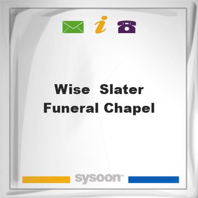 Wise & Slater Funeral ChapelWise & Slater Funeral Chapel on Sysoon