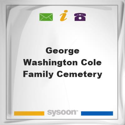 George Washington Cole Family Cemetery, George Washington Cole Family Cemetery