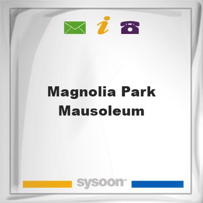 Magnolia Park Mausoleum, Magnolia Park Mausoleum
