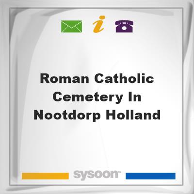 ROMAN-CATHOLIC CEMETERY in NOOTDORP-HOLLAND, ROMAN-CATHOLIC CEMETERY in NOOTDORP-HOLLAND